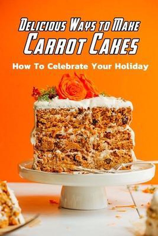 Delicious Ways to Make Carrot Cakes - cover