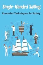 Single-handed Sailing_ Essential Techniques To Safety