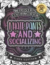 Introverts Coloring Book: I Hate Pants And Socializing