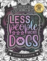 Introverts Coloring Book: Less People Moore Dogs: A Sarcastic colouring Gift Book For Adults