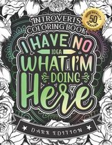 Introverts Coloring Book: I Have No Idea What I'M Doing Here