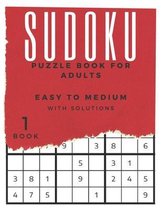Sudoku - Puzzle Book For Adults - Easy to Medium with Solutions (Book1)