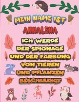 Mein Name ist Annalena Ich werde der Spionage und der Farbung von Tieren und Pflanzen beschuldigt