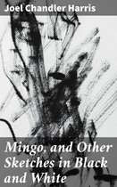Mingo, and Other Sketches in Black and White