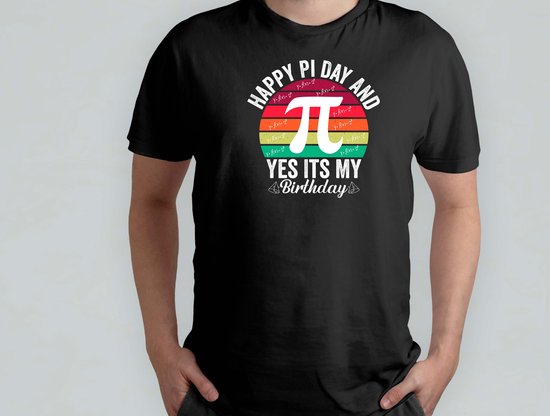 Happy Pi Day And Yes Its My Birthday - T Shirt - FunnyMoments - LaughOutLoud - LOL - FunTimes - GrappigMoment - LachenMaar - HumorVanDeDag - Hilarisch - Math