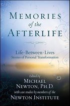 Memories of the Afterlife: Life Between Lives Stories of Personal Transformation