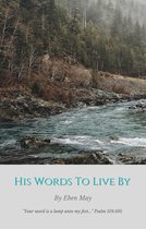 His Words To Live By 1 - His Words To Live By