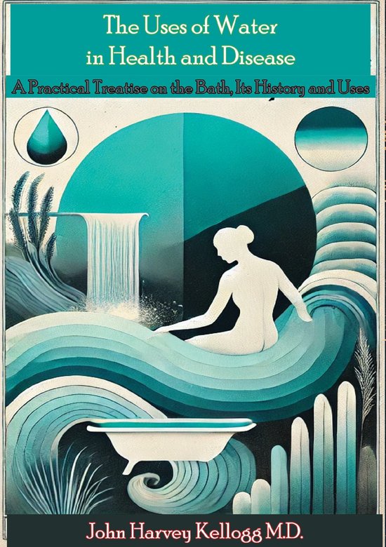 The Uses of Water in Health and Disease. A Practical Treatis ... - cover