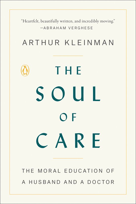 The Soul of Care The Moral Education of a Husband and a Doct ... - cover
