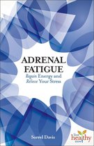 Adrenal Fatigue: Regain Energy and Relieve Your Stress