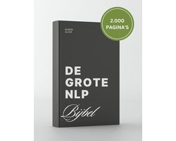 NLP Boek: De NLP Bijbel - Alle NLP-Theorie, Technieken, Tools & Voorbeelden Uit Alle NLP-Opleidingen: Complete NLP Practitioner, Master & Coach Syllabus - Voor Een Leven Vol Persoonlijke Ontwikkeling