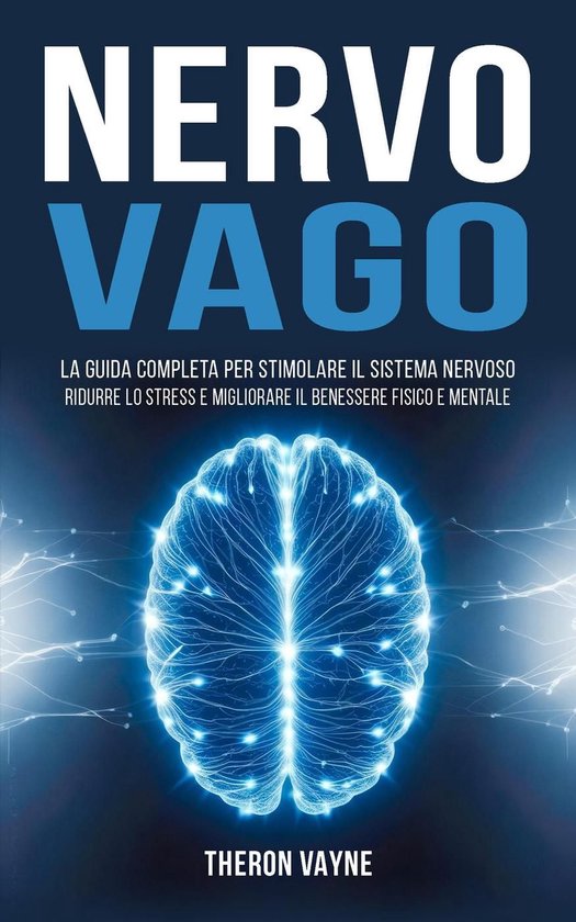 Nervo Vago: La Guida Completa per Stimolare il Sistema Nervo ... - cover