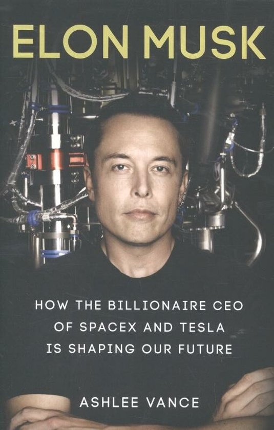 Voorflap van het boek 'Elon Musk'. Elon Musk staat voor een machine met gebogen armen en kijkt naar de camera. Titel en ondertitel in gele letters.