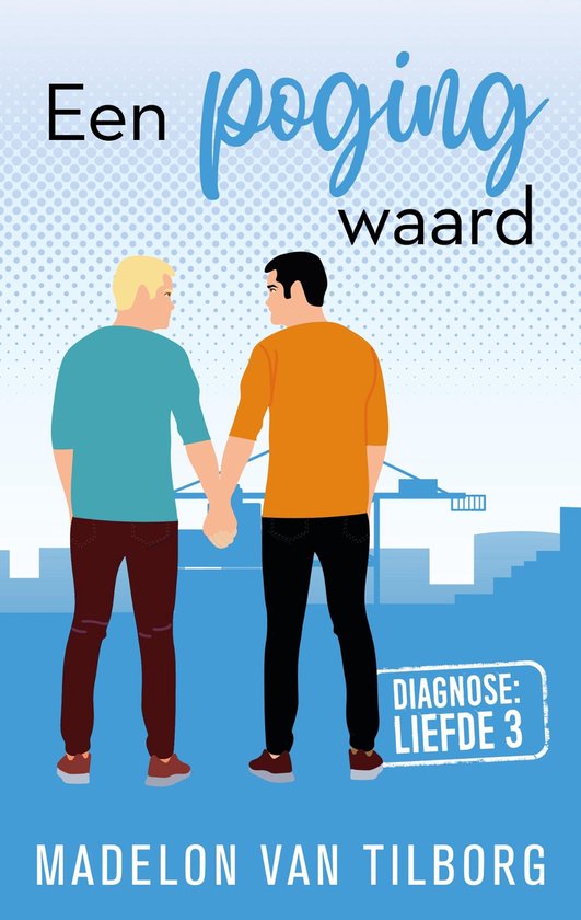 Twee mannen met blonde en donkere haren, hand in hand, tegen een blauwe achtergrond met een stad in de verte. Titel: Een poging waard. Diagnose: Liefde 3.