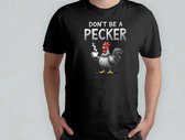 Ne soyez pas un Pecker - T-shirt - SarcasticHumor - JustKidding - FunnySarcasm - SarcasticHumor - FunnyButTrue - JustSarcastic
