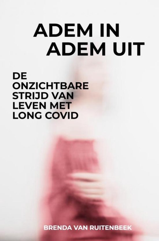 Adem in Adem uit - De onzichtbare strijd van leven met Long COVID
