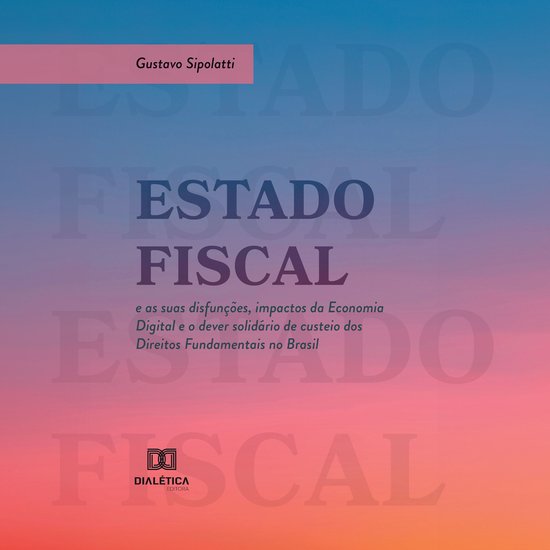 Estado Fiscal e as suas disfunções, impactos da Economia D ... - cover