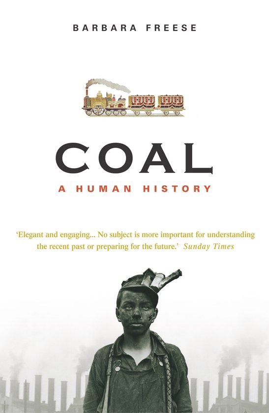 Couverture du livre "Coal A Human History" par Barbara Freese, avec une illustration de train et un jeune mineur.