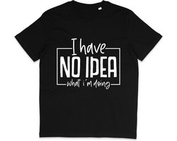 T Shirt Met Grappige Tekst: I Have No Idea What I'm Doing - Korte Mouw - Zwart - Maat M