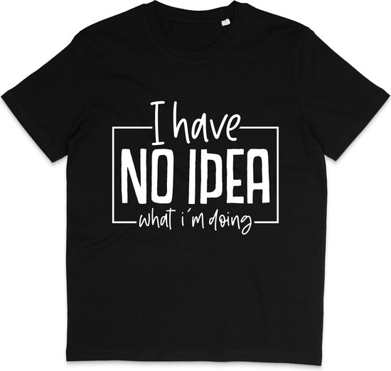 T-shirt noir avec le texte blanc "I have NO IDEA -what i'm doing-" à l'intérieur d'un rectangle.