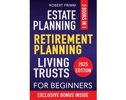 Estate Planning, Retirement Planning, and Living Trusts: [3 in 1] The Cost-Cutting Guide with Secret Strategies to Retire, Protect Your Assets, Set Your Family Up Forever & Lower Your Tax Liability.