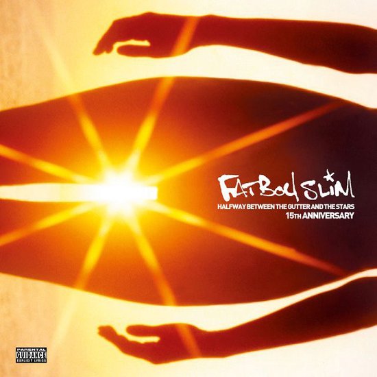 Twee handen omarmen een lijf, met de tekst 'FATBOY SLIM HALFWAY BETWEEN THE GUTTER AND THE STARS 15TH ANNIVERSARY' en een 'Parental Guidance'-sticker.