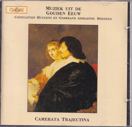 Muziek uit de Gouden Eeuw - Constantijn Huygens, Gerbrand Adriaenszoon Bredero - Camerata Trajectina