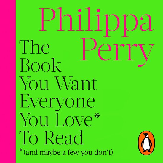 The Book You Want Everyone You Love* To Read *(and maybe a f ... - cover