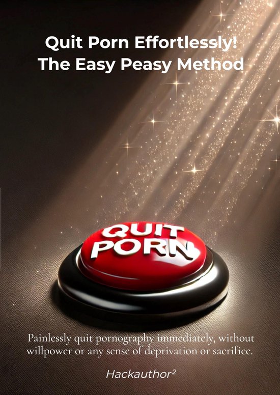 Quit Porn Effortlessly! The Easy Peasy Method - cover