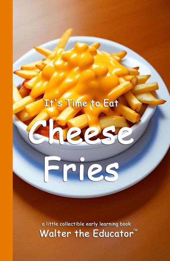 Time to Eat Book Series - It's Time to Eat Cheese Fries