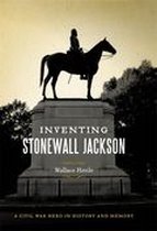 Conflicting Worlds: New Dimensions of the American Civil War - Inventing Stonewall Jackson