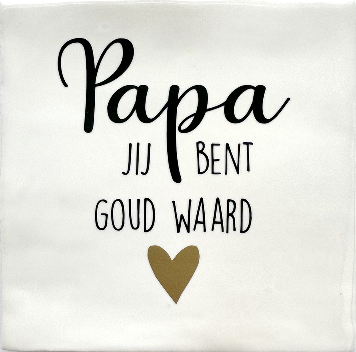 Tekst Tegeltje Papa jij bent goud waard - 10 x 10 cm - Lief Cadeau - Inclusief Plakhaakje - Merk Snoes