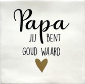 Tekst Tegeltje Papa jij bent goud waard - 10 x 10 cm - Lief Cadeau - Inclusief Plakhaakje - Merk Snoes