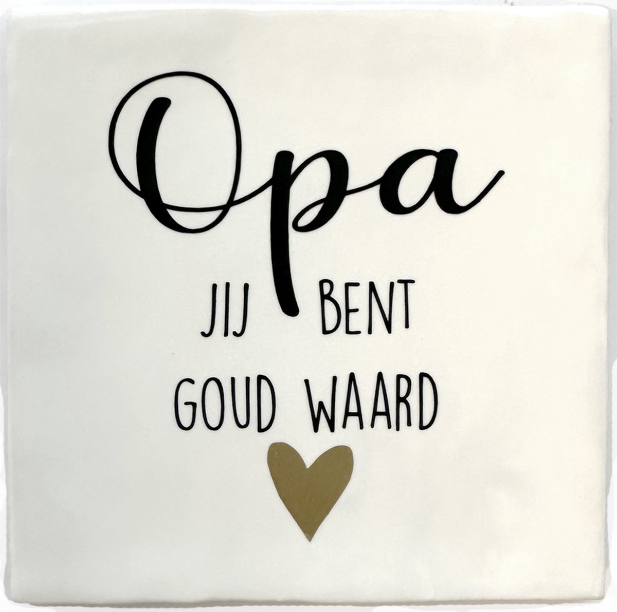 Tekst tegeltje Opa – "Jij Bent Goud Waard" – Wit met Gouden Hartje – Cadeau voor Opa – 10x10 cm – Handgemaakt - Merk Snoes - Brievenbus Cadeautje
