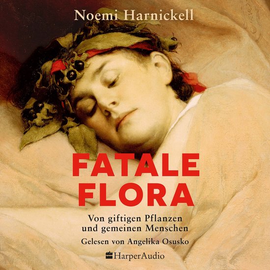 Fatale Flora. Von giftigen Pflanzen und gemeinen Menschen - cover