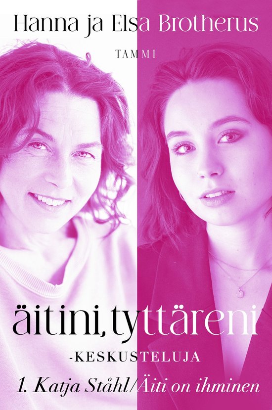 Äitini, tyttäreni -keskusteluja 1 - Äitini, tyttäreni -k ... - cover