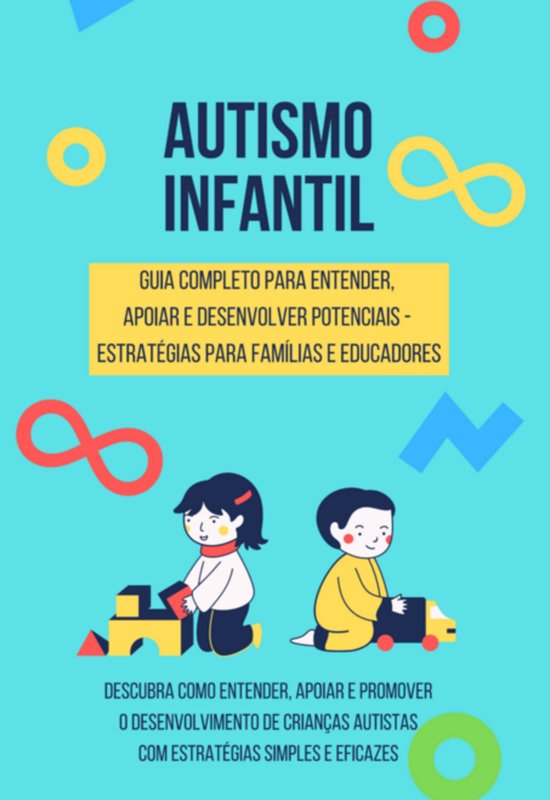 Autismo Infantil - Guia Completo Para Entender, Apoiar E Des ... - cover