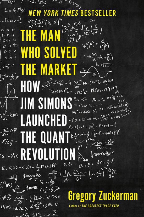 The Man Who Solved the Market How Jim Simons Launched the Qu ... - cover