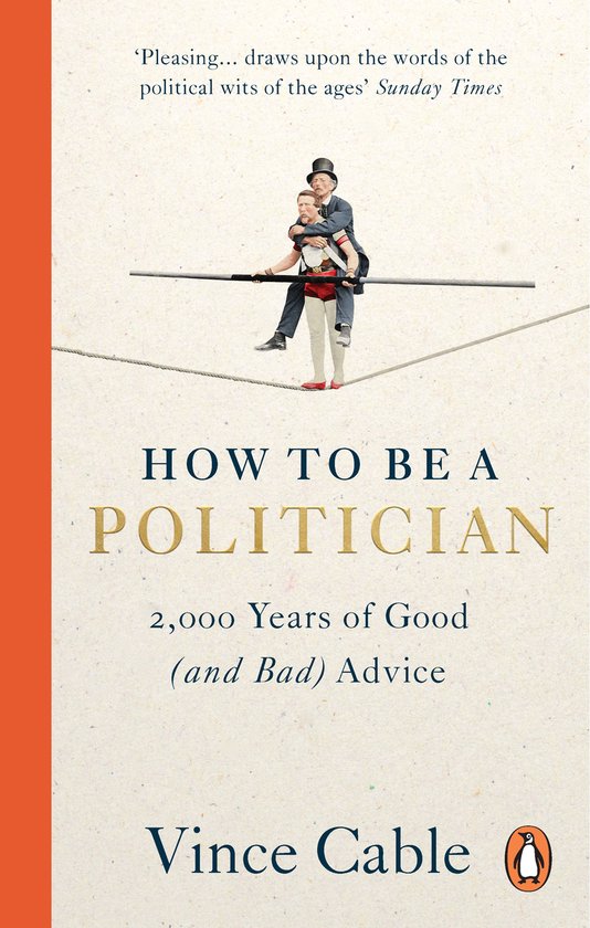 Couverture du livre 'How to be a Politician' de Vince Cable, montrant deux hommes en équilibre sur un fil.