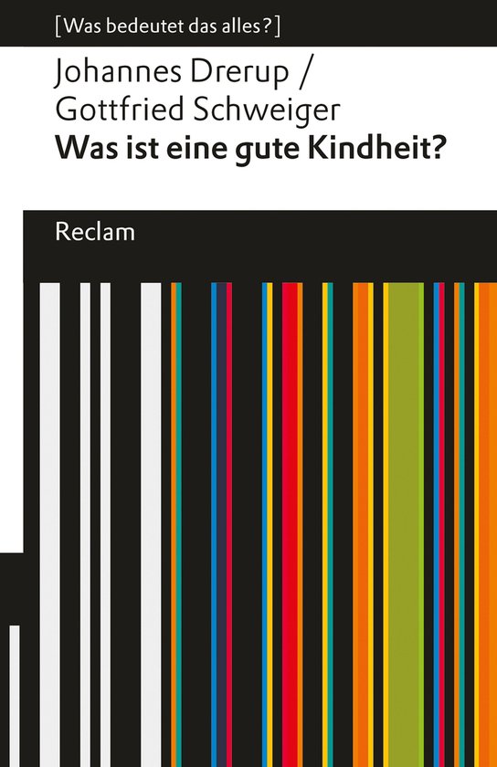 Reclams Universal-Bibliothek - Was ist eine gute Kindheit?