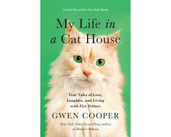 My Life in the Cat House: True Tales of Love, Laughter, and Living with Five Felines