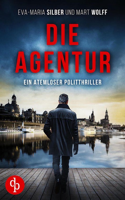 Die Agentur Ein atemloser Politthriller basierend auf branda ... - cover