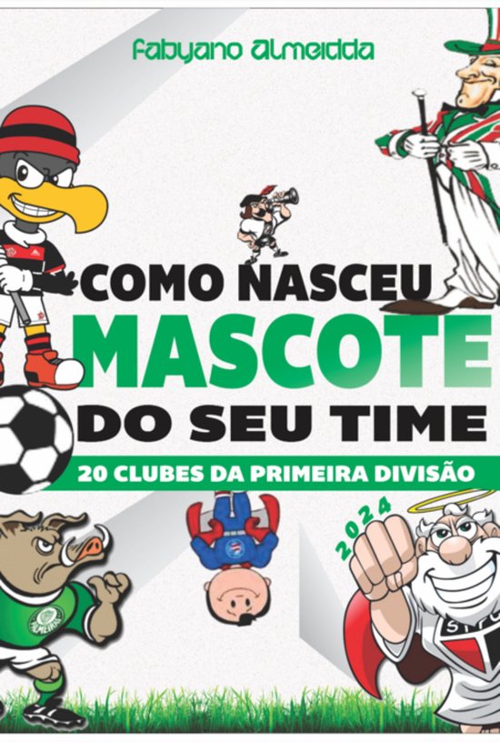 Como Nasceu O Mascote Do Seu Time - cover