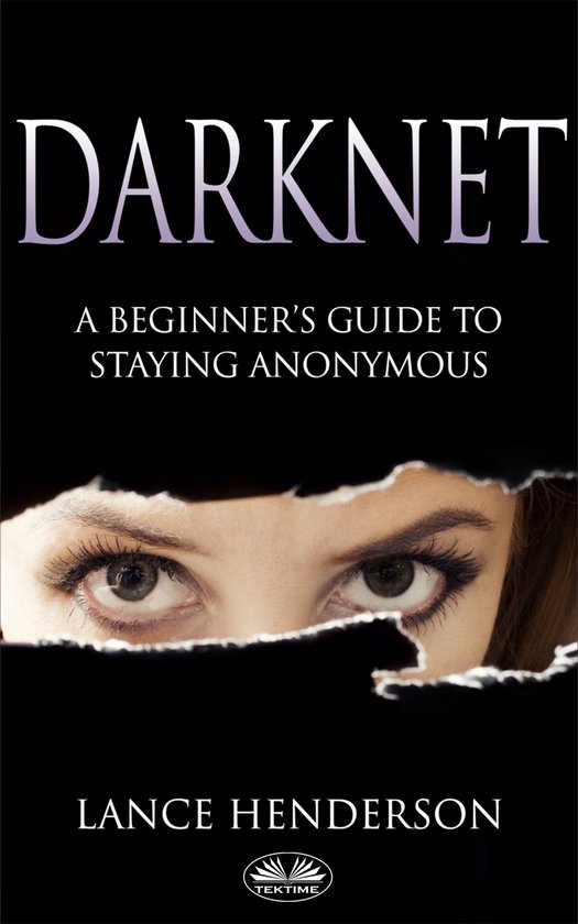 Darknet: A Beginner’s Guide On How To Stay Anonymous Onlin ... - cover