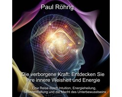 Die verborgene Kraft: Entdecken Sie Ihre innere Weisheit und Energie