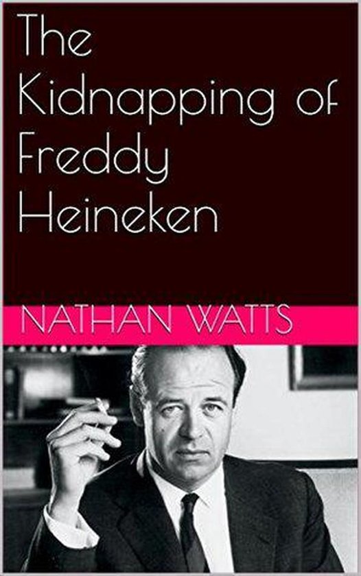 The Kidnapping of Freddy Heineken - cover