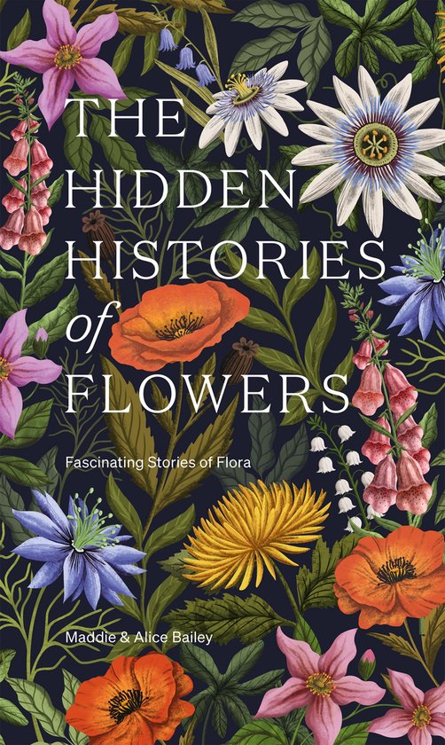 Couverture de livre avec le titre 'The Hidden Histories of Flowers' en lettres blanches, entourée d'un fond bleu foncé avec des fleurs multicolores telles que des coquelicots, des passiflores et des muguets.