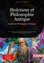 Stoïcisme et Philosophie Antique: Guide de Philosophie Pratique