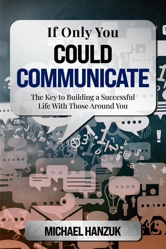 If Only You Could Communicate: The Key to Building a Success ... - cover