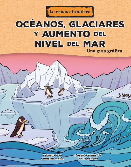 La crisis climática (The Climate Crisis) - Océanos, glaciares y aumento del nivel del mar (Oceans, Glaciers, and Rising Sea Levels)